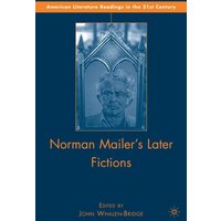 Norman Mailer’s Later Fictions Norman Mailer’s Later Fictions