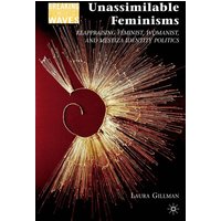 Unassimilable Feminisms Unassimilable Feminisms