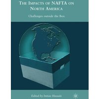 The Impacts of NAFTA on North America The Impacts of NAFTA on North America
