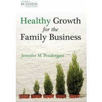 Healthy Growth for the Family Business Healthy Growth for the Family Business