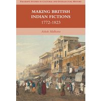 Making British Indian Fictions Making British Indian Fictions