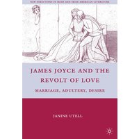 James Joyce and the Revolt of Love James Joyce and the Revolt of Love