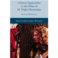 Critical Approaches to the Films of M. Night Shyamalan Critical Approaches to the Films of M. Night Shyamalan