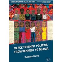 Black Feminist Politics from Kennedy to Clinton Black Feminist Politics from Kennedy to Clinton