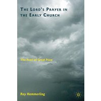 The Lord’s Prayer in the Early Church The Lord’s Prayer in the Early Church