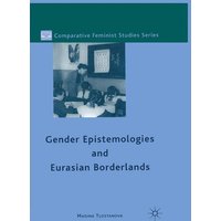 Gender Epistemologies and Eurasian Borderlands Gender Epistemologies and Eurasian Borderlands