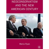 Neoconservatism and the New American Century Neoconservatism and the New American Century