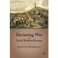 Declaring War in Early Modern Europe Declaring War in Early Modern Europe