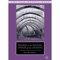 Women in the Military Orders of the Crusades Women in the Military Orders of the Crusades
