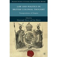 Law and Politics in British Colonial Thought Law and Politics in British Colonial Thought