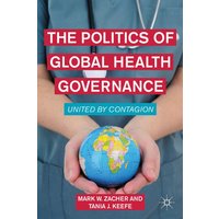 The Politics of Global Health Governance The Politics of Global Health Governance