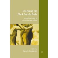 Imagining the Black Female Body Imagining the Black Female Body