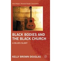 Black Bodies and the Black Church Black Bodies and the Black Church