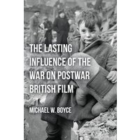 The Lasting Influence of the War on Postwar British Film The Lasting Influence of the War on Postwar British Film