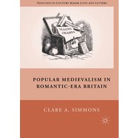 Popular Medievalism in Romantic-Era Britain Popular Medievalism in Romantic-Era Britain