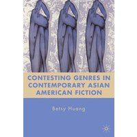 Contesting Genres in Contemporary Asian American Fiction Contesting Genres in Contemporary Asian American Fiction