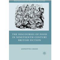 The Discourses of Food in Nineteenth-Century British Fiction The Discourses of Food in Nineteenth-Century British Fiction