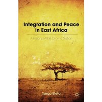 Integration and Peace in East Africa Integration and Peace in East Africa