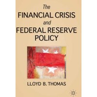 The Financial Crisis and Federal Reserve Policy The Financial Crisis and Federal Reserve Policy