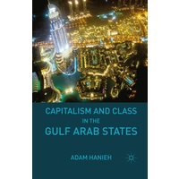 Capitalism and Class in the Gulf Arab States Capitalism and Class in the Gulf Arab States