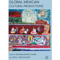 Global Mexican Cultural Productions Global Mexican Cultural Productions