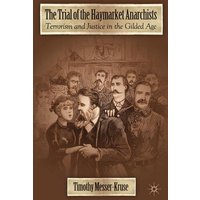 The Trial of the Haymarket Anarchists The Trial of the Haymarket Anarchists
