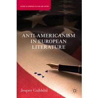 Anti-Americanism in European Literature Anti-Americanism in European Literature