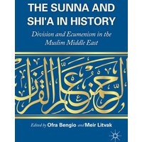 The Sunna and Shi’a in History The Sunna and Shi’a in History