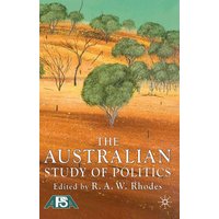 The Australian Study of Politics The Australian Study of Politics