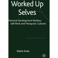 Worked Up Selves Worked Up Selves