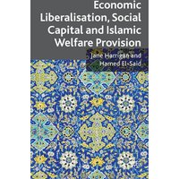 Economic Liberalisation, Social Capital and Islamic Welfare Provision Economic Liberalisation, Social Capital and Islamic Welfare Provision