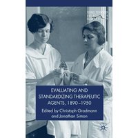 Evaluating and Standardizing Therapeutic Agents, 1890-1950 Evaluating and Standardizing Therapeutic Agents, 1890-1950