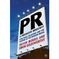 PR- A Persuasive Industry? PR- A Persuasive Industry?