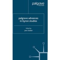 Palgrave Advances in Byron Studies Palgrave Advances in Byron Studies