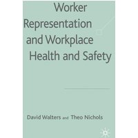 Worker Representation and Workplace Health and Safety Worker Representation and Workplace Health and Safety