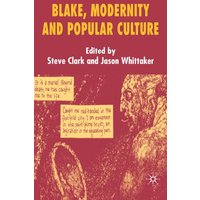 Blake, Modernity and Popular Culture Blake, Modernity and Popular Culture
