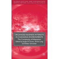 Organized Business Interests in Changing Environments Organized Business Interests in Changing Environments