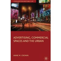 Advertising, Commercial Spaces and the Urban Advertising, Commercial Spaces and the Urban