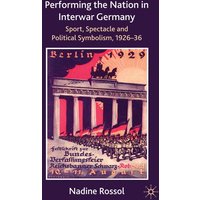 Performing the Nation in Interwar Germany Performing the Nation in Interwar Germany