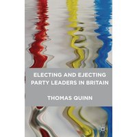 Electing and Ejecting Party Leaders in Britain Electing and Ejecting Party Leaders in Britain