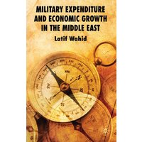 Military Expenditure and Economic Growth in the Middle East Military Expenditure and Economic Growth in the Middle East