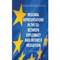 Regional Representations in the EU: Between Diplomacy and Interest Mediation Regional Representations in the EU: Between Diplomacy and Interest Mediation