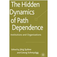 The Hidden Dynamics of Path Dependence The Hidden Dynamics of Path Dependence