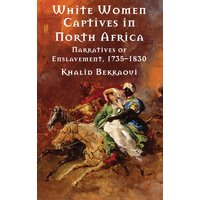 White Women Captives in North Africa White Women Captives in North Africa