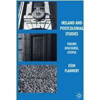 Ireland and Postcolonial Studies Ireland and Postcolonial Studies