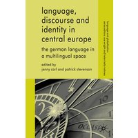Language, Discourse and Identity in Central Europe Language, Discourse and Identity in Central Europe