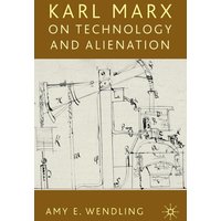 Karl Marx on Technology and Alienation Karl Marx on Technology and Alienation