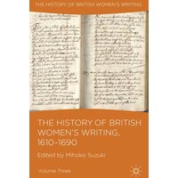 The History of British Women’s Writing, 1610-1690 The History of British Women’s Writing, 1610-1690