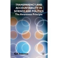 Transparency and Accountability in Science and Politics Transparency and Accountability in Science and Politics