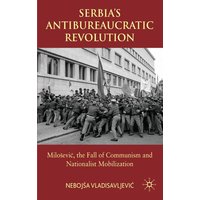 Serbia’s Antibureaucratic Revolution Serbia’s Antibureaucratic Revolution